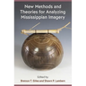 New Methods and Theories for Analyzing Mississippian Imagery