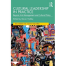 Cultural Leadership in Practice: Beyond Arts Management and Cultural Policy