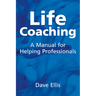Life Coaching: A Manual for Helping Professional