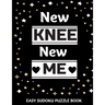 New Knee New Me: 100 Sudoku Puzzles Large Print Perfect Knee Surgery Recovery Gift For Women, Men, Teens and Kids - Get Well Soon Activ