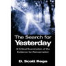 The Search for Yesterday: A Critical Examination of the Evidence for Reincarnation