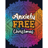 Anxiety Free Christmas: Christmas Anti Anxiety Coloring Book, Relaxation and Stress Reduction color therapy for Adults, girls and teens.