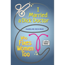 I Married A Dick Doctor Who Fixes Women Too: Large Print