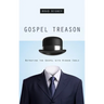Gospel Treason: Betraying the Gospel with Hidden Idols