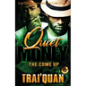 Quiet Money: The Come Up