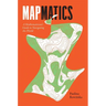 Mapmatics: A Mathematician's Guide to Navigating the World