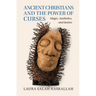 Ancient Christians and the Power of Curses: Magic, Aesthetics, and Justice