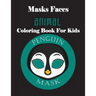 Masks Faces Animals Coloring Book For Kids (Penguin Mask): 47 Masks Faces Animals Stunning To Coloring Great gift For Birthday