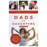 Dads for Daughters: How Fathers Can Give Their Daughters a Better, Brighter, Fairer, Future