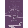 Crossing the Jordan: a poetry collection for the wrestling heart