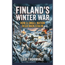 Finland's Winter War: How a Small Nation Held Back Stalin