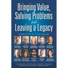 Bringing Value, Solving Problems and Leaving a Legacy