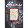 Authentic Haitian Recipes: A Complete Cookbook of Island-Style Dish Ideas!