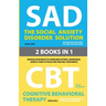 The Social Anxiety Disorder Solution and Cognitive Behavioral Therapy: 2 Books in 1: Retrain your brain to overcome shyness, depression, anxiety and p
