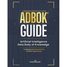 Adbok(r) Guide: Artificial Intelligence Data Body of Knowledge