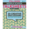 Still More Middle School Talksheets: 50 Creative Discussions for Your Youth Group