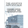The Logistics Advantage: Common Sense, Logistics, & Transportation