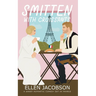 Smitten with Croissants: A Sweet Romantic Comedy Set in France
