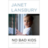 No Bad Kids: Toddler Discipline Without Shame