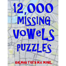 12,000 Missing Vowels Puzzles: Boost Your Brain Power While Having Fun