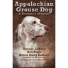 Appalachian Grouse Dog: A Boomer's Memoir