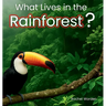 What Lives in the Rainforest?: A rhythmic journey through the rainforest-designed for every learner.