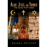 Allah, Jesus, and Yahweh: The Gods That Failed