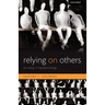 Relying on Others: An Essay in Epistemology