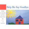 Help Me Say Goodbye: Activities for Helping Kids Cope When a Special Person Dies