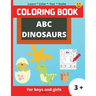 ABC Dinosaurs: Super Fun coloring book for kids, Kids will learn the alphabet by coloring the dinosaurs in the shape of letters, Colo