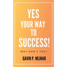 Yes Your Way To Success: Why Don't You?