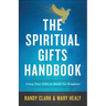 The Spiritual Gifts Handbook: Using Your Gifts to Build the Kingdom