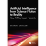 Artificial Intelligence from Science Fiction to Reality: How AI May Impact Humanity