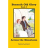 Across the Mountains (Beneath Old Glory Book 3)