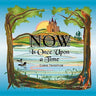 Now Is Once Upon A Time