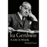 Ira Gershwin: A Life in Words