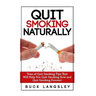 Quit Smoking Naturally: Tons of Quit Smoking Tips That Will Help You Quit Smoking Now and Quit Smoking Forever