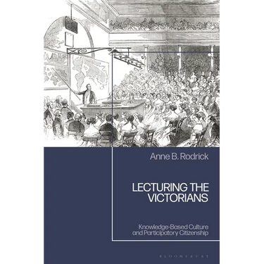 Lecturing the Victorians: Knowledge-Based Culture and Participatory Citizenship