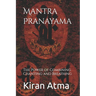 Mantra Pranayama: The Power of Combining Chanting and Breathing