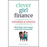 Clever Girl Finance, Expanded & Updated: Ditch Debt, Save Money and Build Real Wealth