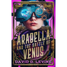 Arabella and the Battle of Venus: Volume 2