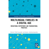 Multilingual Families in a Digital Age: Mediational Repertoires and Transnational Practices
