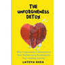 The Unforgiveness Detox
