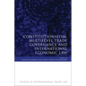 Constitutionalism, Multilevel Trade Governance and International Economic Law (Revised)