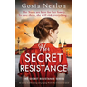 Her Secret Resistance: An utterly heartbreaking and gripping World War 2 historical novel