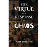 Seek Virtue as a Response to Chaos