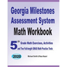 Georgia Milestones Assessment System Math Workbook: 5th Grade Math Exercises, Activities, and Two Full-Length GMAS Math Practice Tests