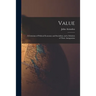 Value; a Criticism of Political Economy and Socialism, and a Solution of Their Antagonism