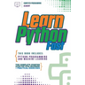 Learn Python Fast: This Book Includes: Python Programming and Machine Learning. The Complete Starter Guide for Total Beginners + Practical Exercises