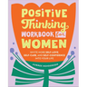 Positive Thinking Workbook for Women: Invite More Self-Love, Self-Care, and Self-Confidence Into Your Life